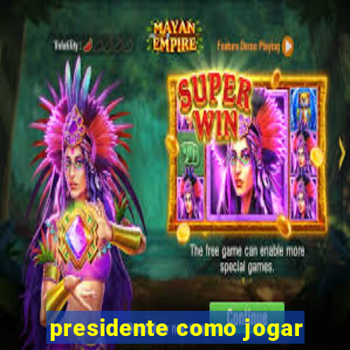 presidente como jogar