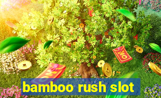 bamboo rush slot