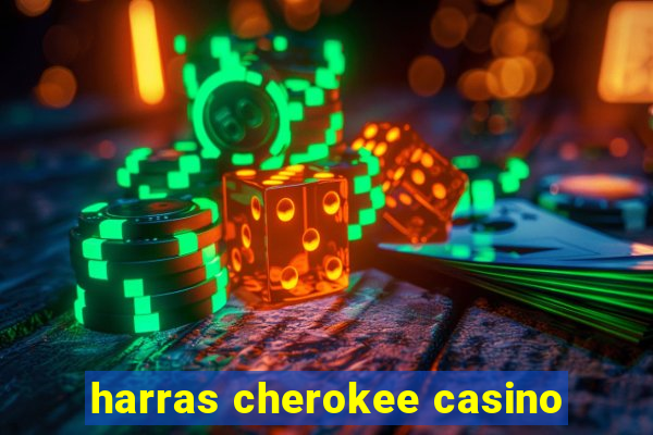 harras cherokee casino