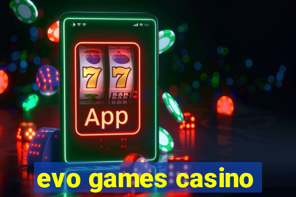 evo games casino