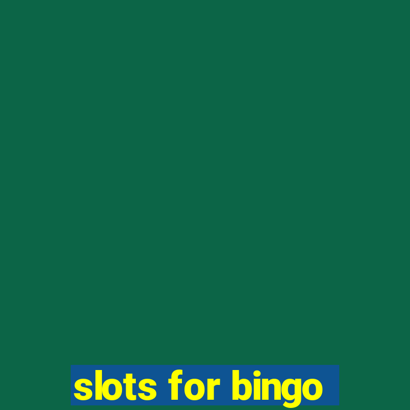 slots for bingo