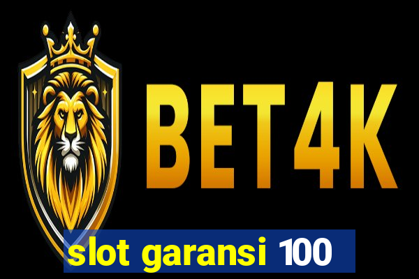 slot garansi 100