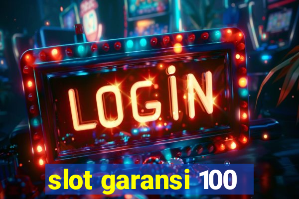 slot garansi 100