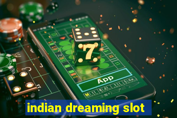 indian dreaming slot