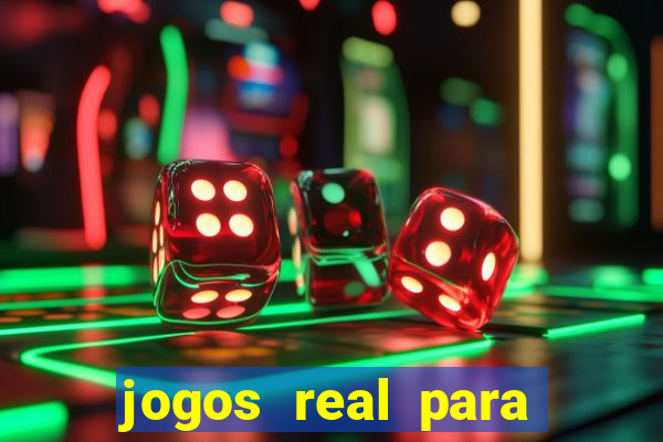 jogos real para ganhar dinheiro