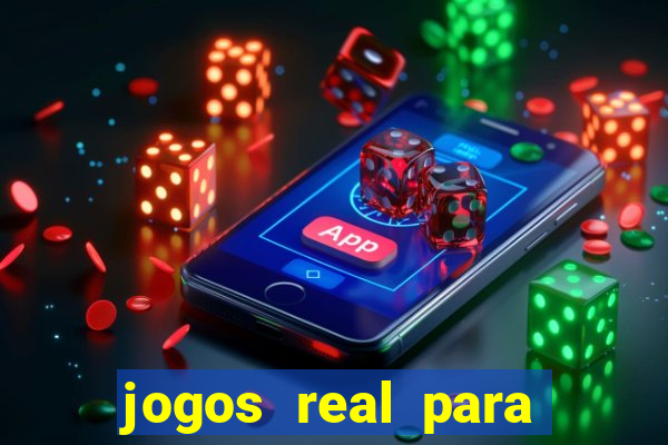 jogos real para ganhar dinheiro