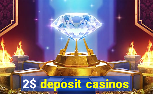 2$ deposit casinos