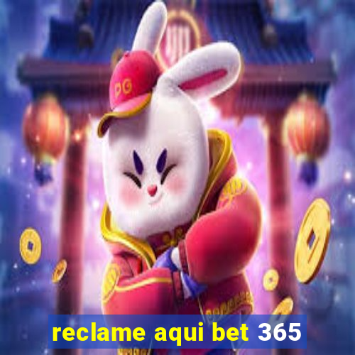 reclame aqui bet 365