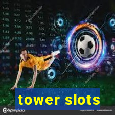 tower slots