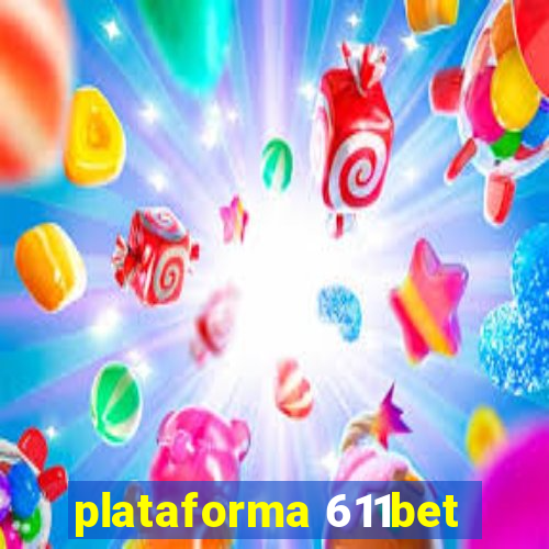 plataforma 611bet