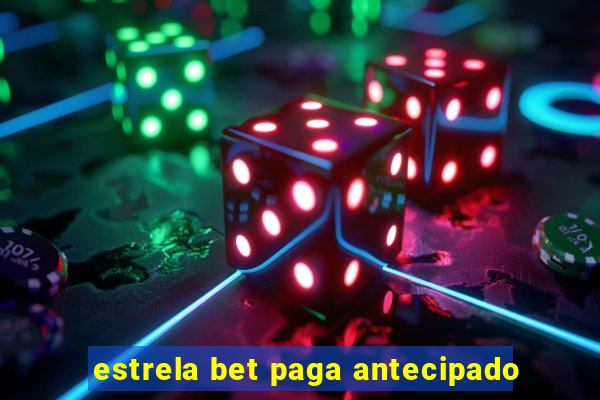 estrela bet paga antecipado