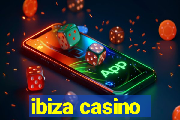 ibiza casino