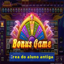 谩rea do aluno antiga