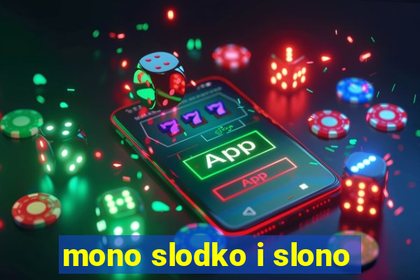 mono slodko i slono