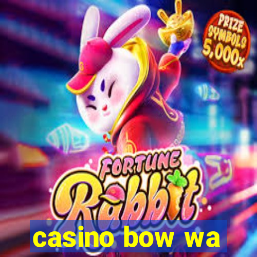 casino bow wa