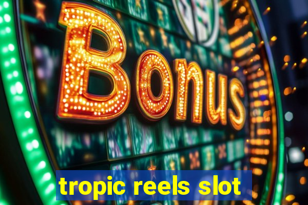 tropic reels slot