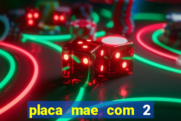 placa mae com 2 slots m2