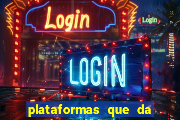 plataformas que da bonus no cadastro e saca no free