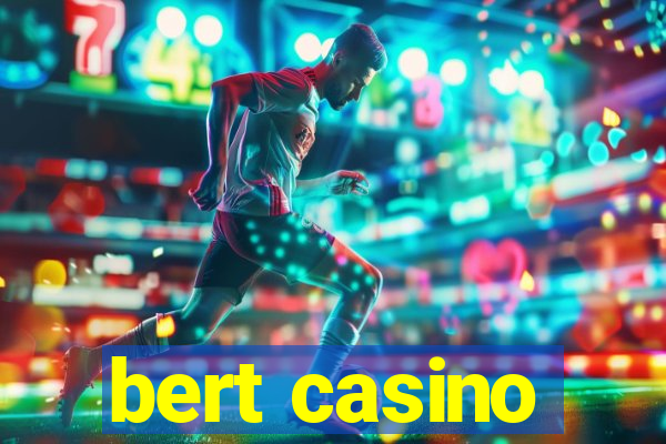 bert casino