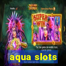 aqua slots