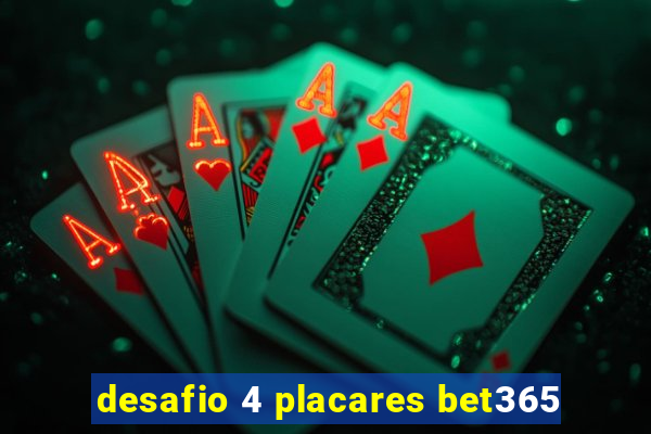 desafio 4 placares bet365