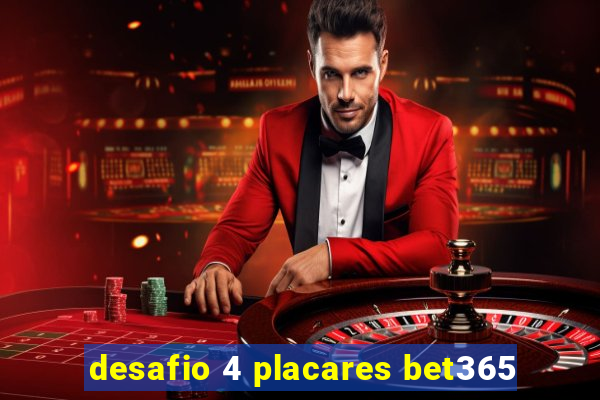 desafio 4 placares bet365