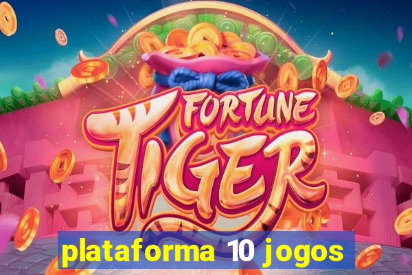 plataforma 10 jogos