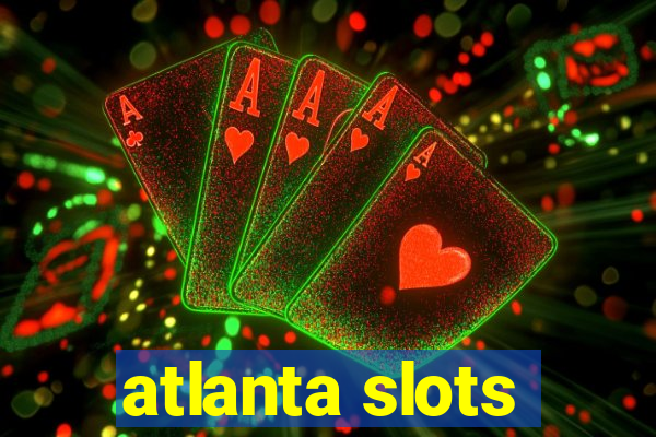 atlanta slots