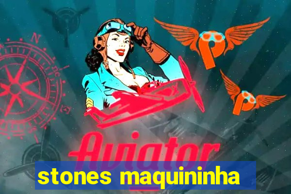 stones maquininha