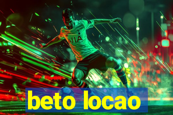 beto locao