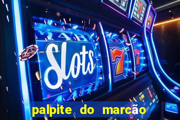 palpite do marcão jogo do bicho