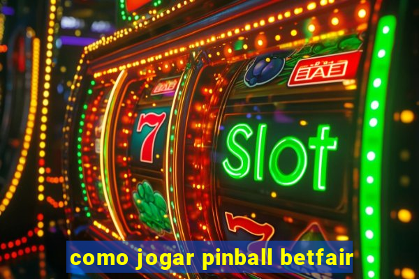 como jogar pinball betfair