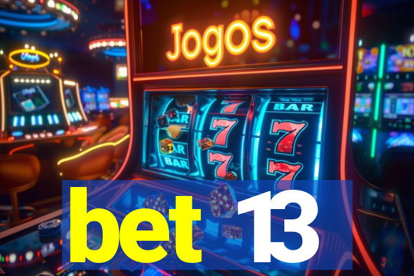 bet 13