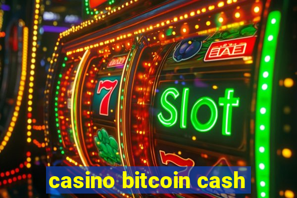 casino bitcoin cash