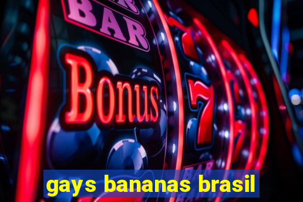 gays bananas brasil