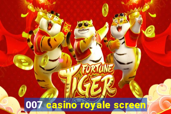 007 casino royale screen