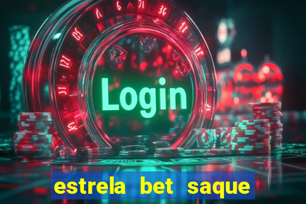 estrela bet saque por dia