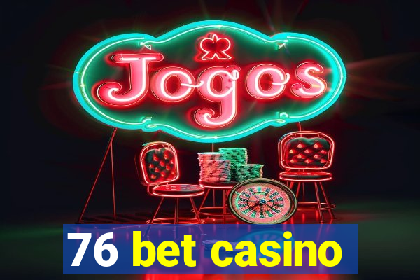 76 bet casino