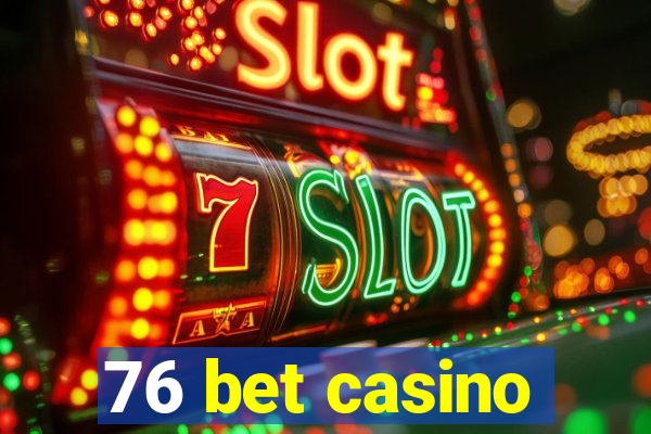 76 bet casino