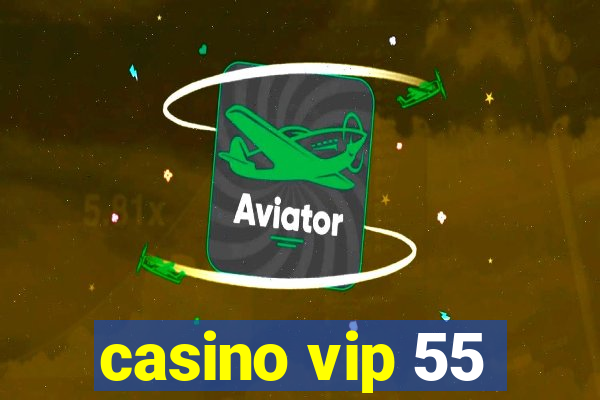 casino vip 55