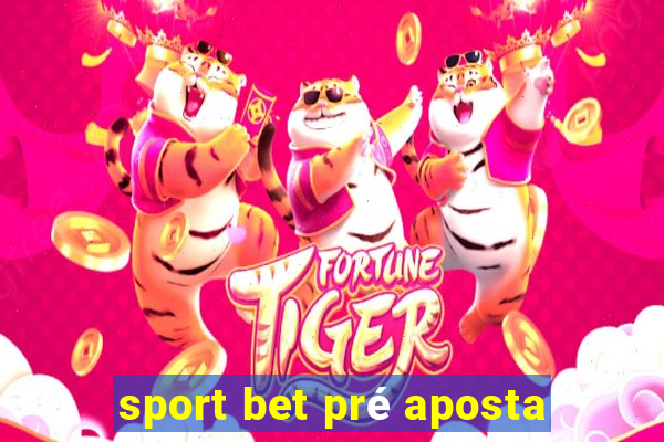 sport bet pré aposta