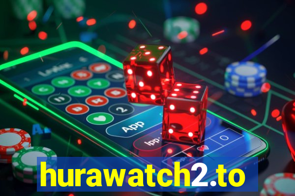 hurawatch2.to