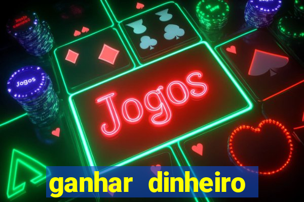 ganhar dinheiro jogando online gratis