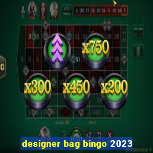 designer bag bingo 2023