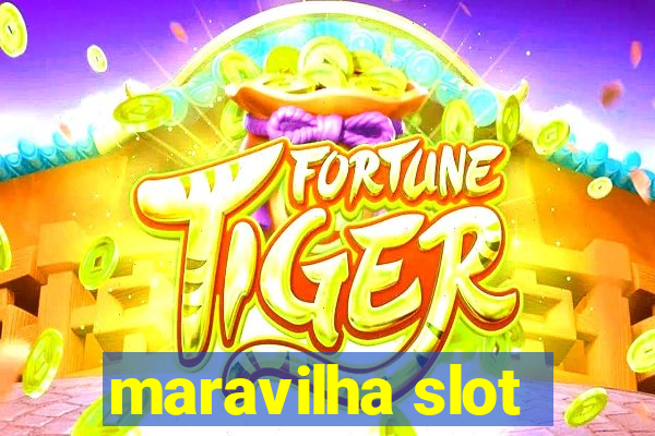 maravilha slot