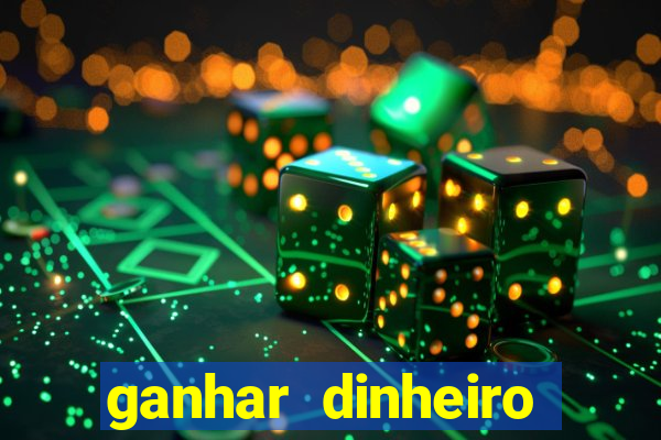 ganhar dinheiro jogo online