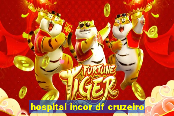 hospital incor df cruzeiro