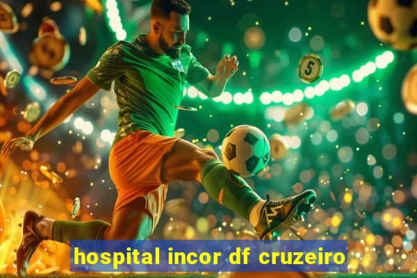 hospital incor df cruzeiro