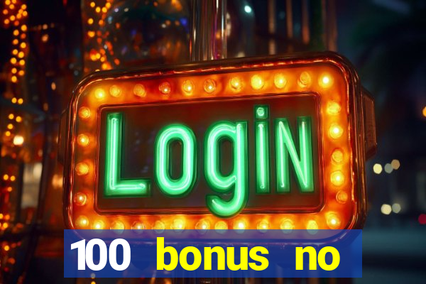 100 bonus no deposit casino