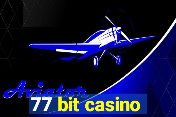 77 bit casino